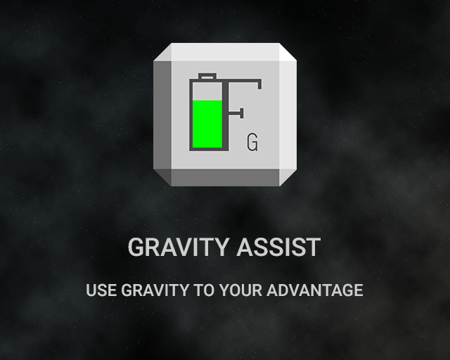 Gravity Assist Use Gravity to your advantage